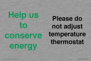 Help us to conserve energy - Please do not adjust temperature thermostat